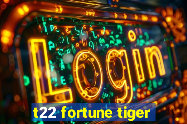 t22 fortune tiger